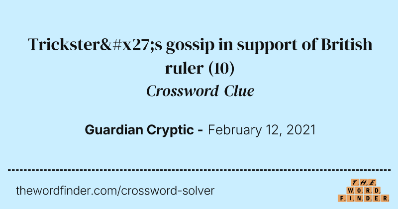 Trickster's gossip in support of British ruler crossword clue image