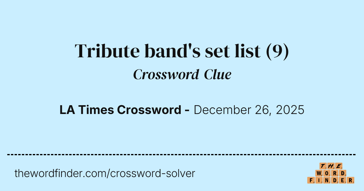 Tribute band's set list — Crossword Clue