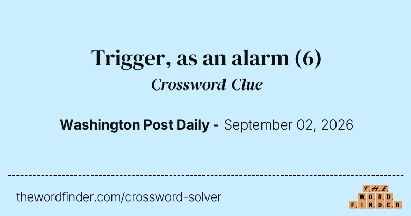 Trigger, as an alarm crossword clue image