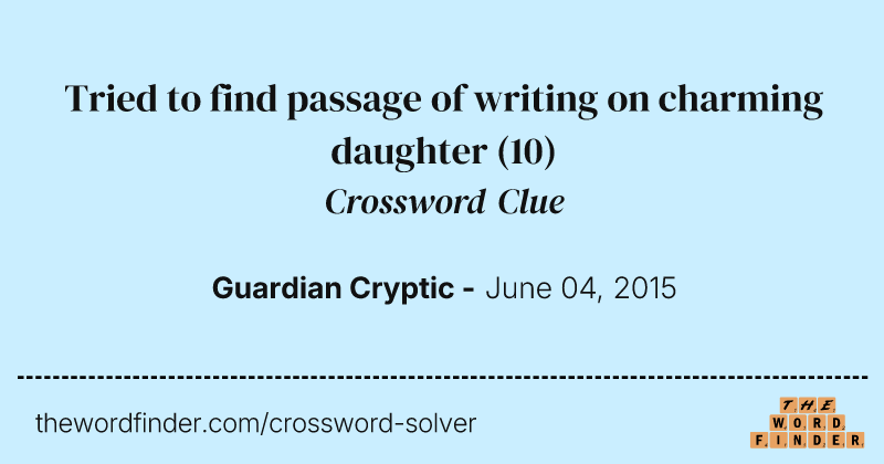 Tried to find passage of writing on charming daughter crossword clue image
