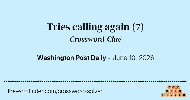 Tries calling again crossword clue image