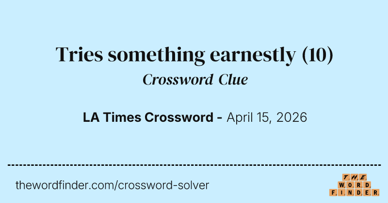Tries something earnestly crossword clue image