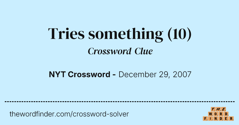Tries something crossword clue image