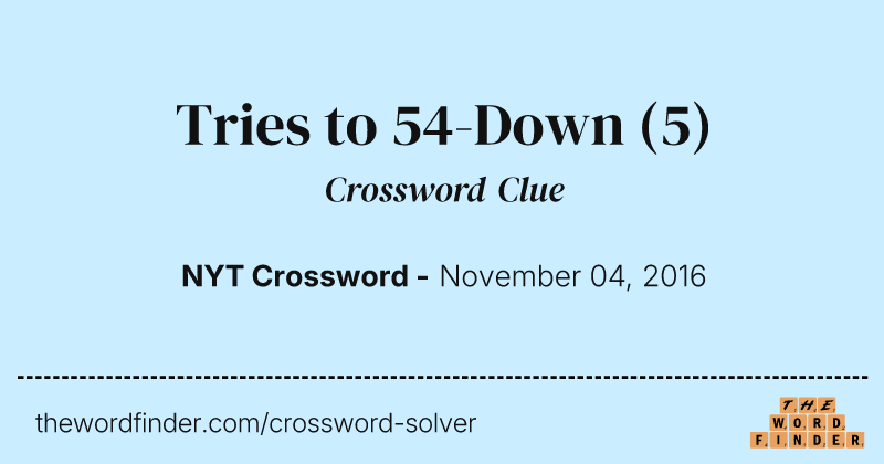 Tries to 54-Down crossword clue image