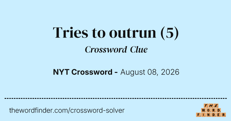 Tries to outrun crossword clue image