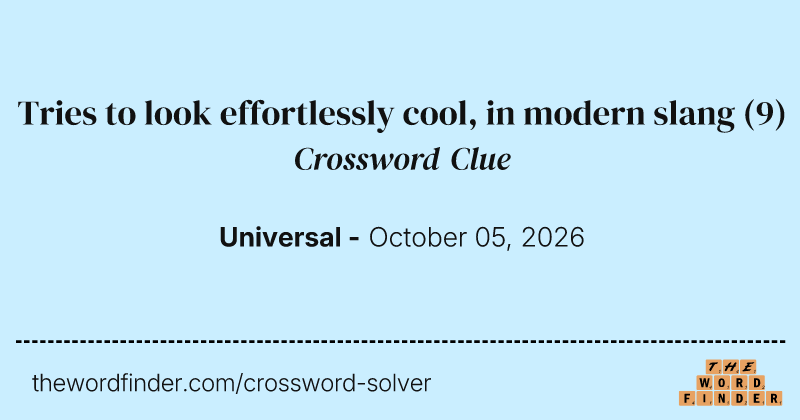 Tries to look effortlessly cool, in modern slang crossword clue image