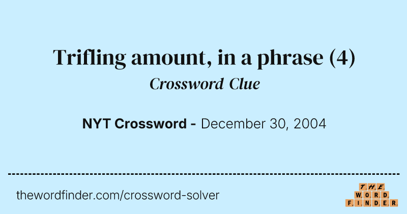Trifling amount, in a phrase crossword clue image