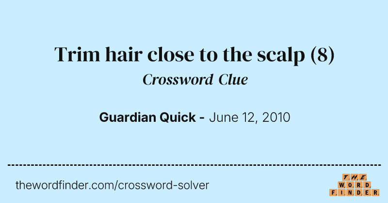 Trim hair close to the scalp crossword clue image