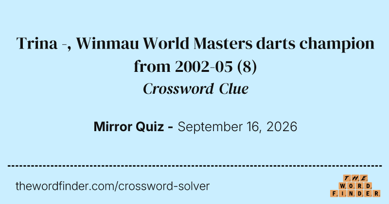 Trina -, Winmau World Masters darts champion from 2002-05 crossword clue image