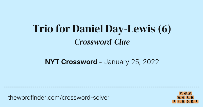 Trio for Daniel Day-Lewis crossword clue image