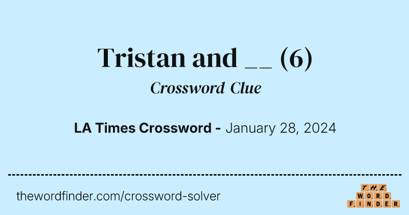Tristan and __ crossword clue image