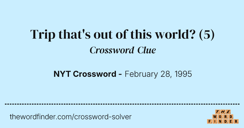 Trip that's out of this world? crossword clue image