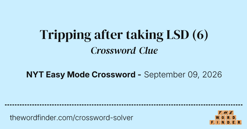 Tripping after taking LSD crossword clue image