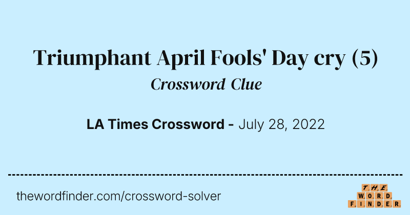 Triumphant April Fools' Day cry crossword clue image