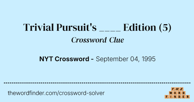 Trivial Pursuit's ____ Edition crossword clue image
