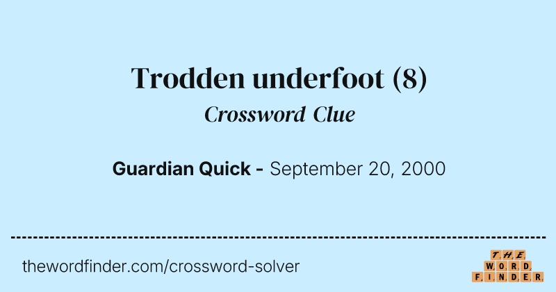 Trodden underfoot crossword clue image