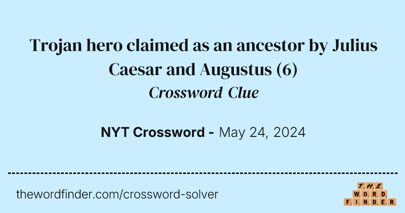 Trojan hero claimed as an ancestor by Julius Caesar and Augustus crossword clue image