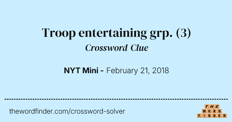 Troop entertaining grp. crossword clue image