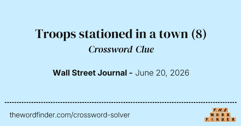 Troops stationed in a town crossword clue image