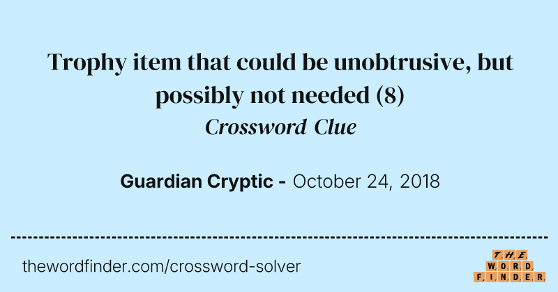 Trophy item that could be unobtrusive, but possibly not needed crossword clue image