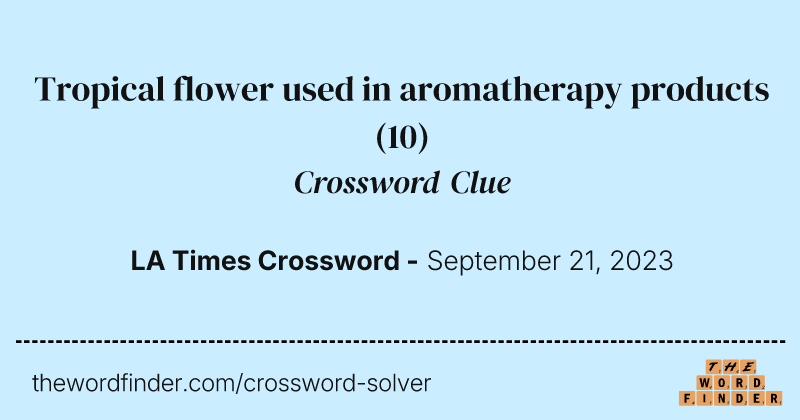 Tropical flower used in aromatherapy products crossword clue image