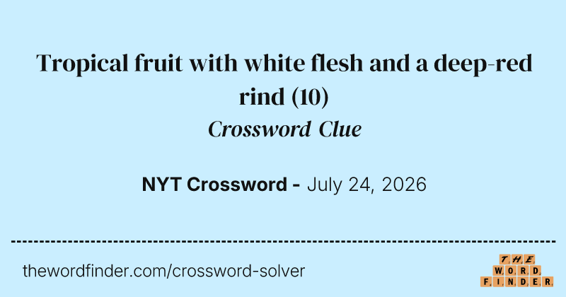 Tropical fruit with white flesh and a deep-red rind crossword clue image
