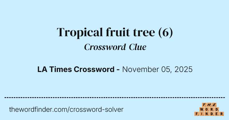 Tropical fruit tree crossword clue image