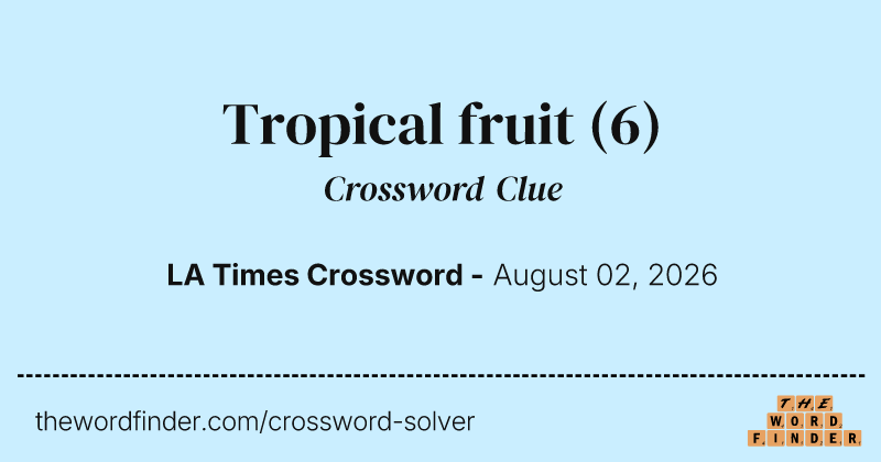 Tropical fruit crossword clue image