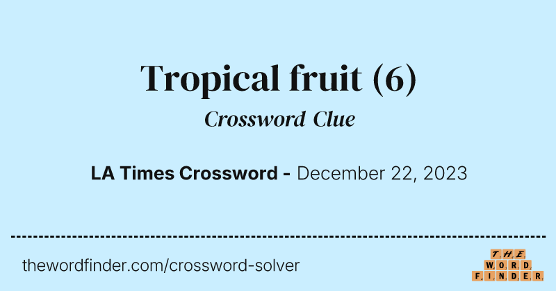 Tropical fruit crossword clue image