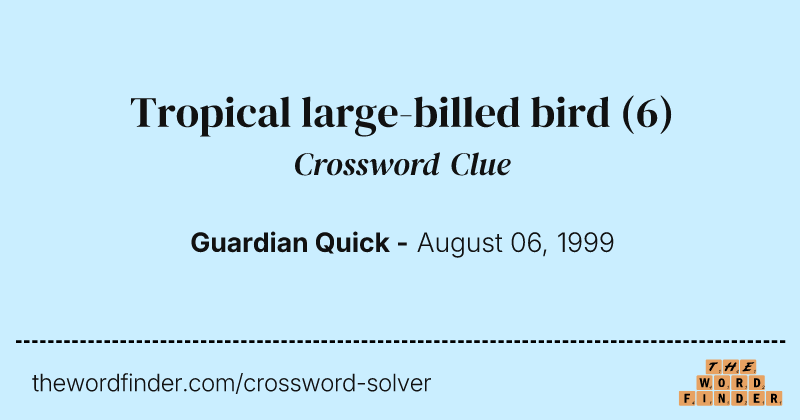 Tropical large-billed bird crossword clue image