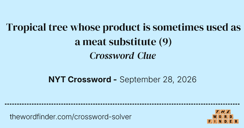 Tropical tree whose product is sometimes used as a meat substitute crossword clue image