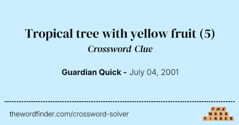 Tropical tree with yellow fruit crossword clue image