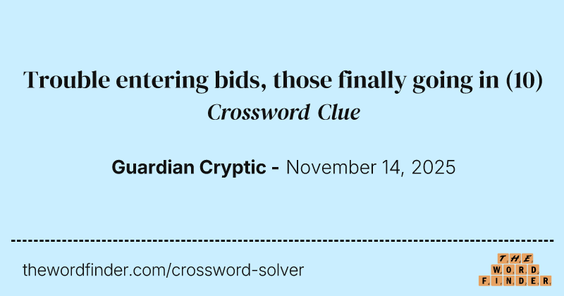 Trouble entering bids, those finally going in crossword clue image