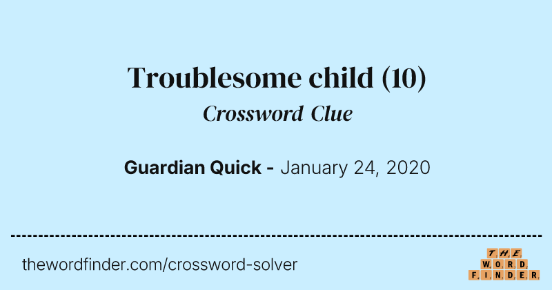 Troublesome child crossword clue image