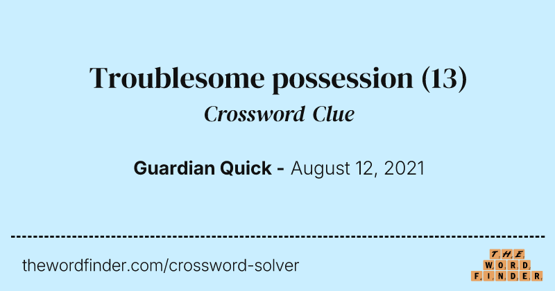 Troublesome possession crossword clue image