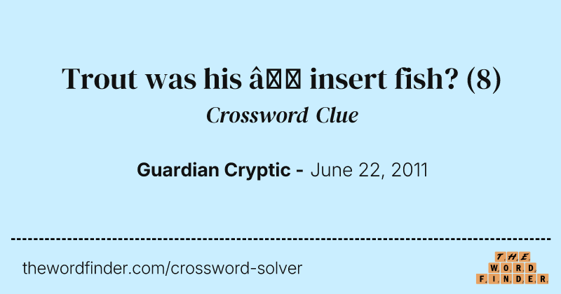 Trout was his — insert fish? crossword clue image