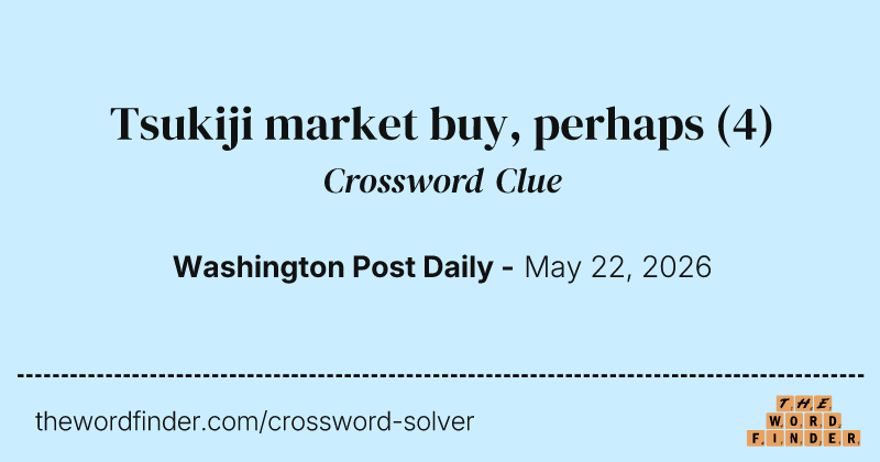 Tsukiji market buy, perhaps crossword clue image