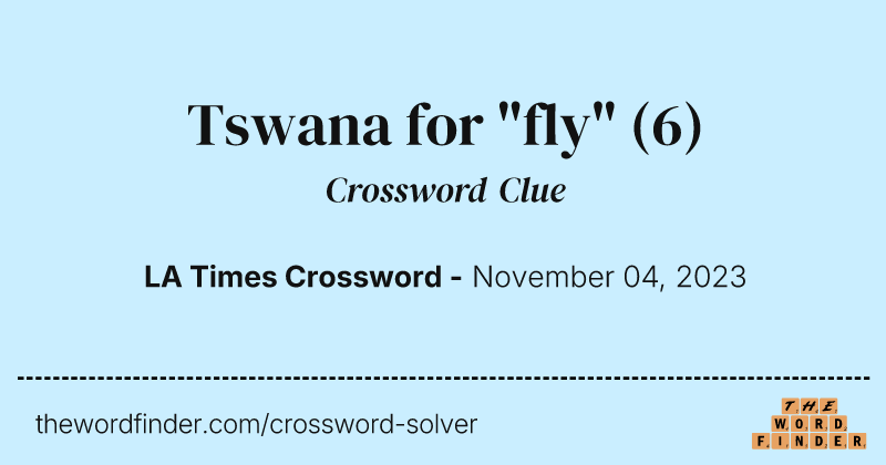 Tswana for "fly" crossword clue image