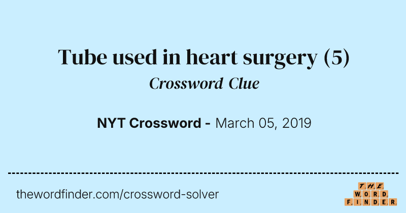 Tube used in heart surgery crossword clue image