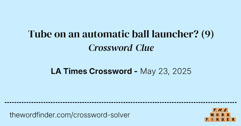 Tube on an automatic ball launcher? crossword clue image