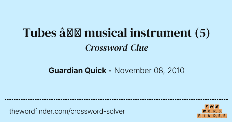 Tubes — musical instrument crossword clue image