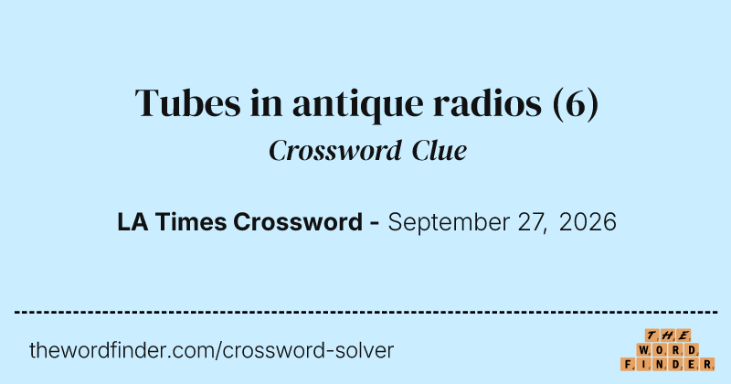 Tubes in antique radios crossword clue image