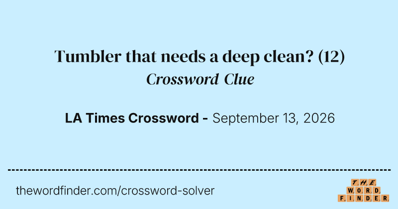 Tumbler that needs a deep clean? crossword clue image
