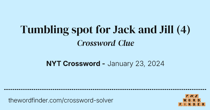 Tumbling spot for Jack and Jill crossword clue image