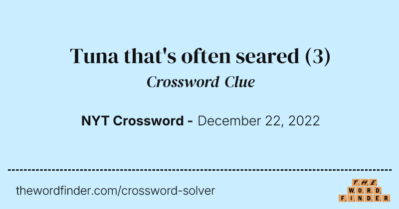 Tuna that's often seared crossword clue image