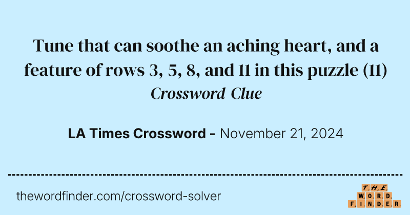 Tune that can soothe an aching heart, and a feature of rows 3, 5, 8, and 11 in this puzzle crossword clue image