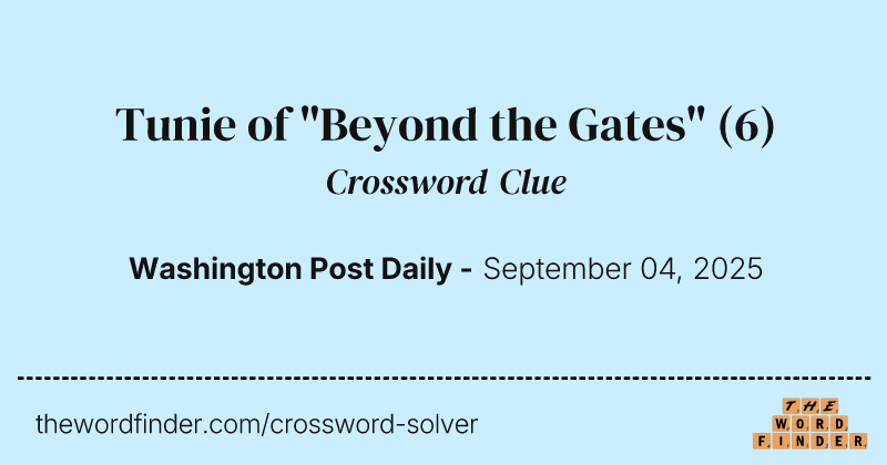 Tunie of "Beyond the Gates" crossword clue image