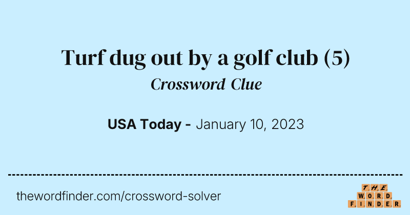 Turf dug out by a golf club crossword clue image