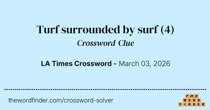 Turf surrounded by surf crossword clue image
