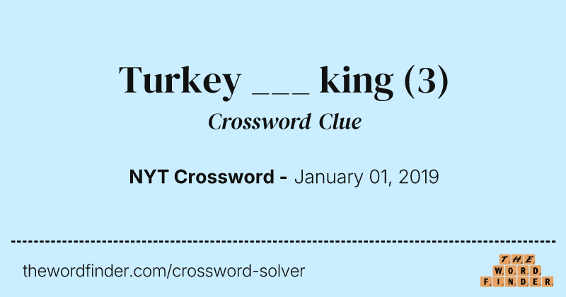 Turkey ___ king crossword clue image
